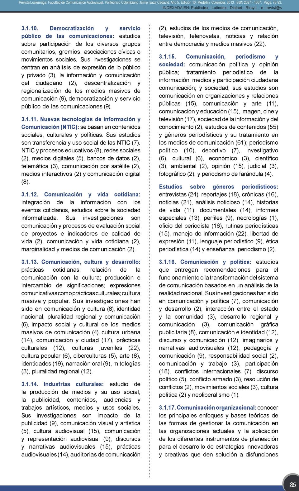 comunicación (9), democratización y servicio público de las comunicaciones (9). 3.1.11.