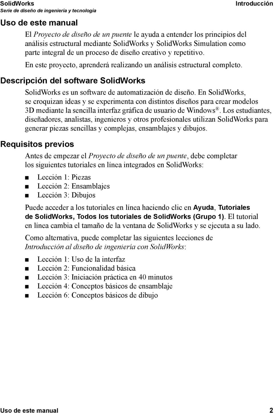 Descripción del software SolidWorks Introducción SolidWorks es un software de automatización de diseño.