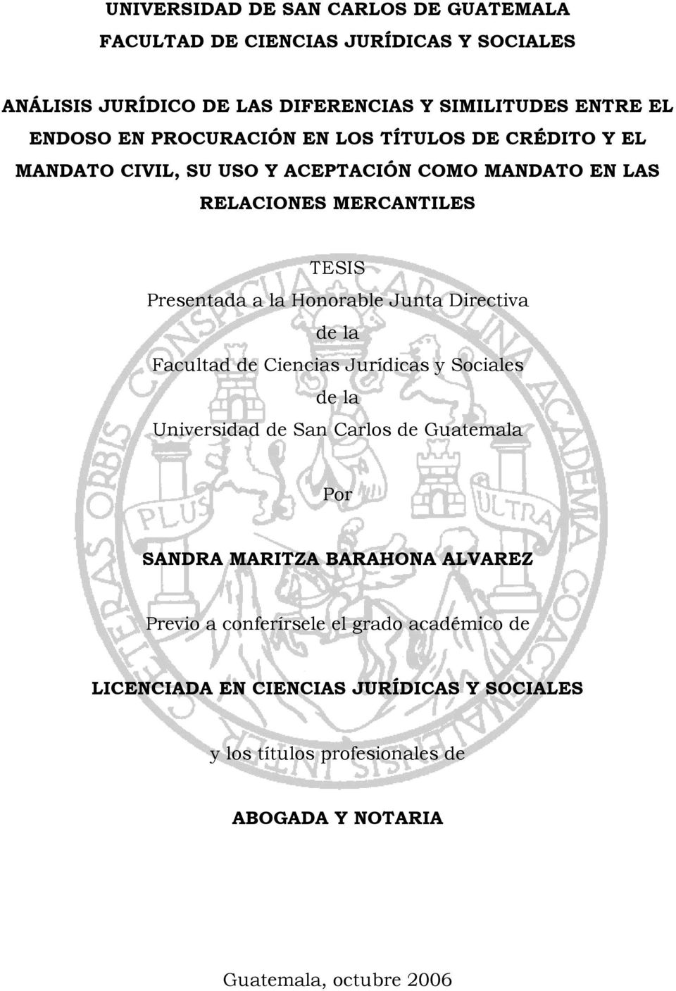 Junta Directiva de la Facultad de Ciencias Jurídicas y Sociales de la Universidad de San Carlos de Guatemala Por SANDRA MARITZA BARAHONA ALVAREZ Previo