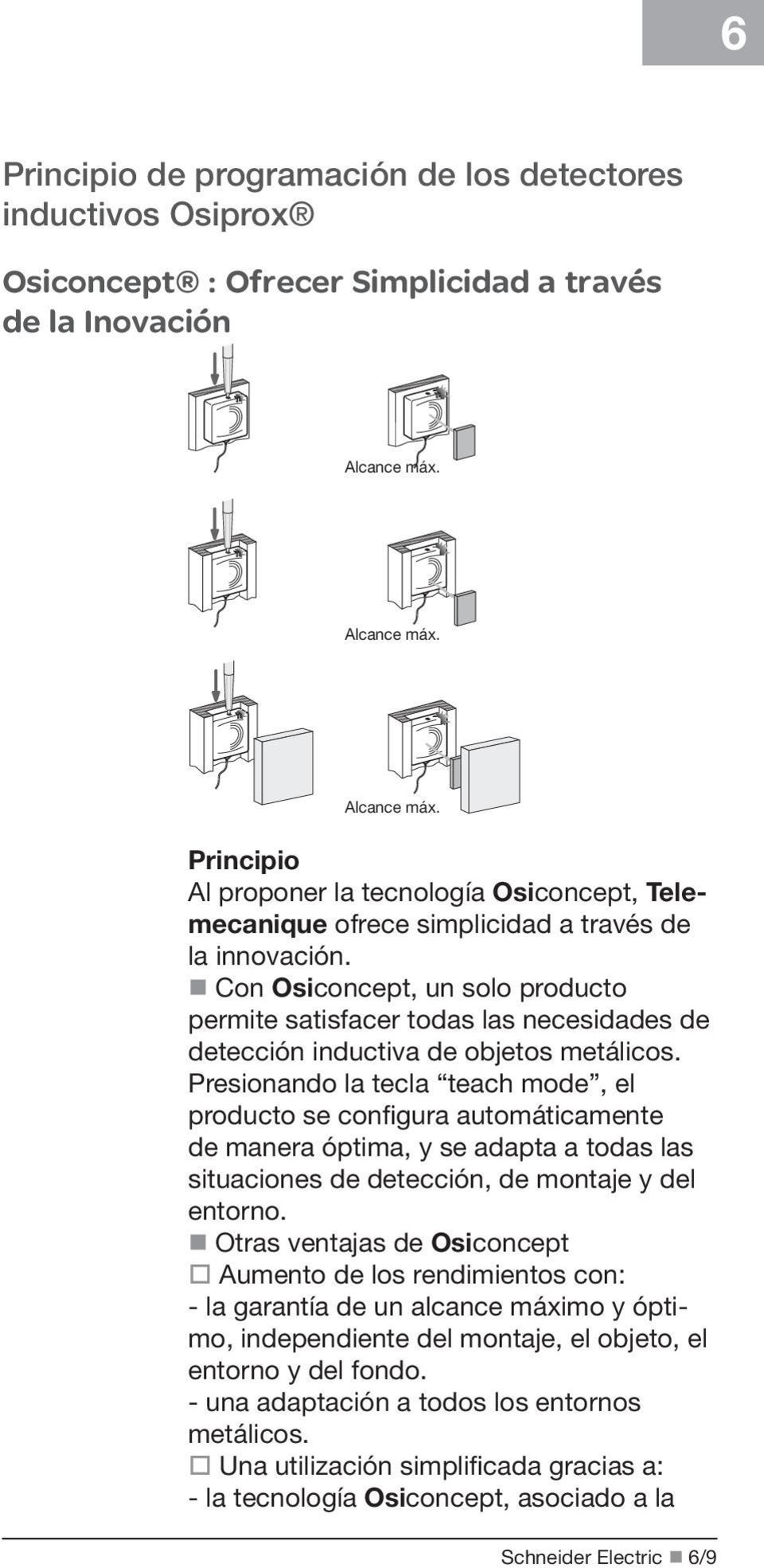 on Osiconcept, un solo producto permite satisfacer todas las necesidades de detección inductiva de objetos metálicos.