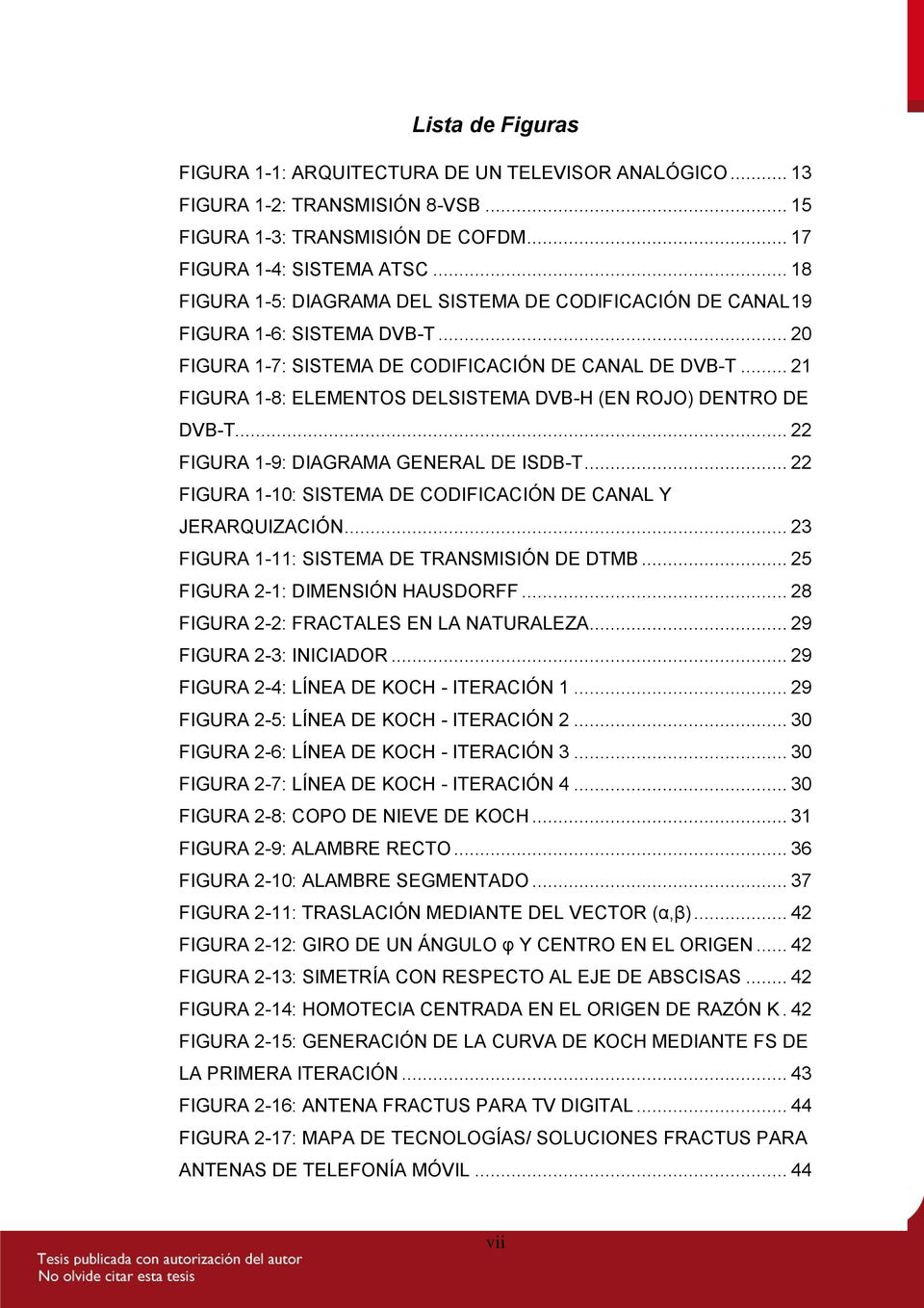 .. 21 FIGURA 1-8: ELEMENTOS DELSISTEMA DVB-H (EN ROJO) DENTRO DE DVB-T... 22 FIGURA 1-9: DIAGRAMA GENERAL DE ISDB-T... 22 FIGURA 1-10: SISTEMA DE CODIFICACIÓN DE CANAL Y JERARQUIZACIÓN.