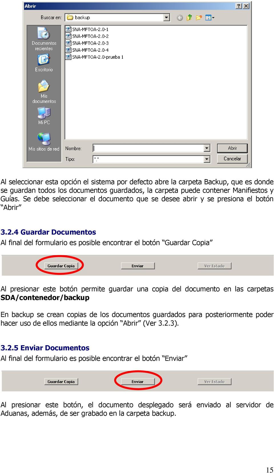 4 Guardar Documentos Al final del formulario es posible encontrar el botón Guardar Copia Al presionar este botón permite guardar una copia del documento en las carpetas SDA/contenedor/backup En