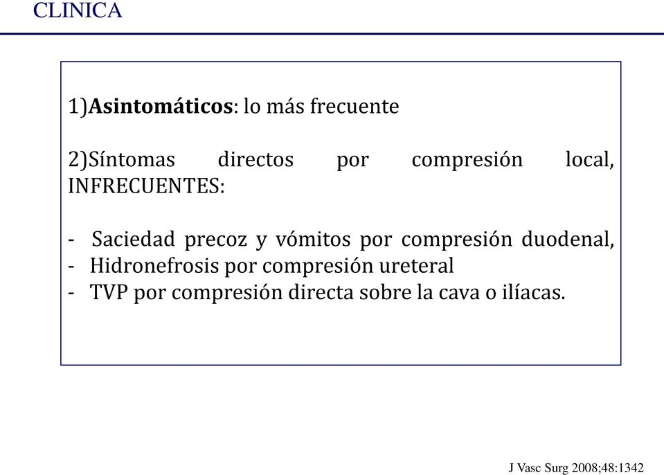 compresión duodenal, - Hidronefrosis por compresión ureteral - TVP