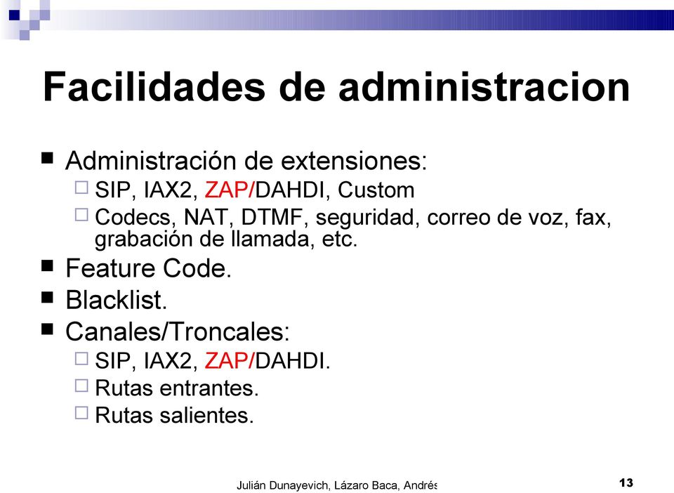 Feature Code. Blacklist. Canales/Troncales: SIP, IAX2, ZAP/DAHDI. Rutas entrantes.
