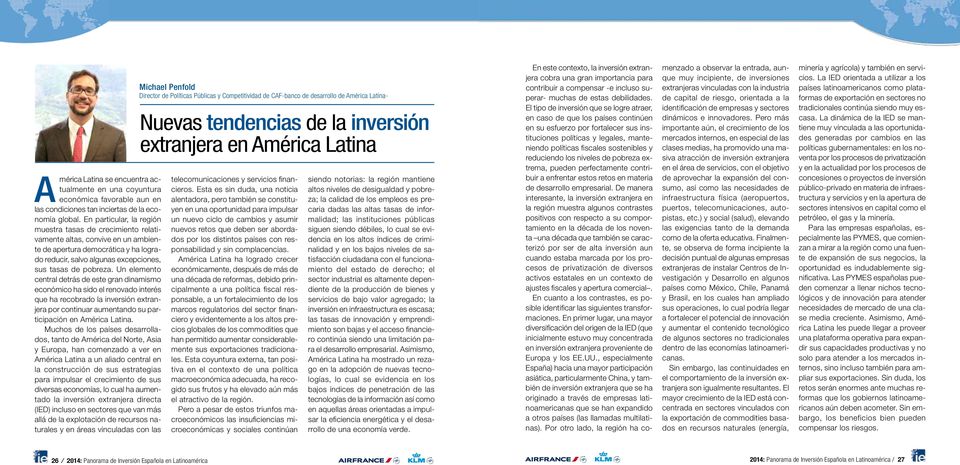 Un elemento central detrás de este gran dinamismo económico ha sido el renovado interés que ha recobrado la inversión extranjera por continuar aumentando su participación en América Latina.