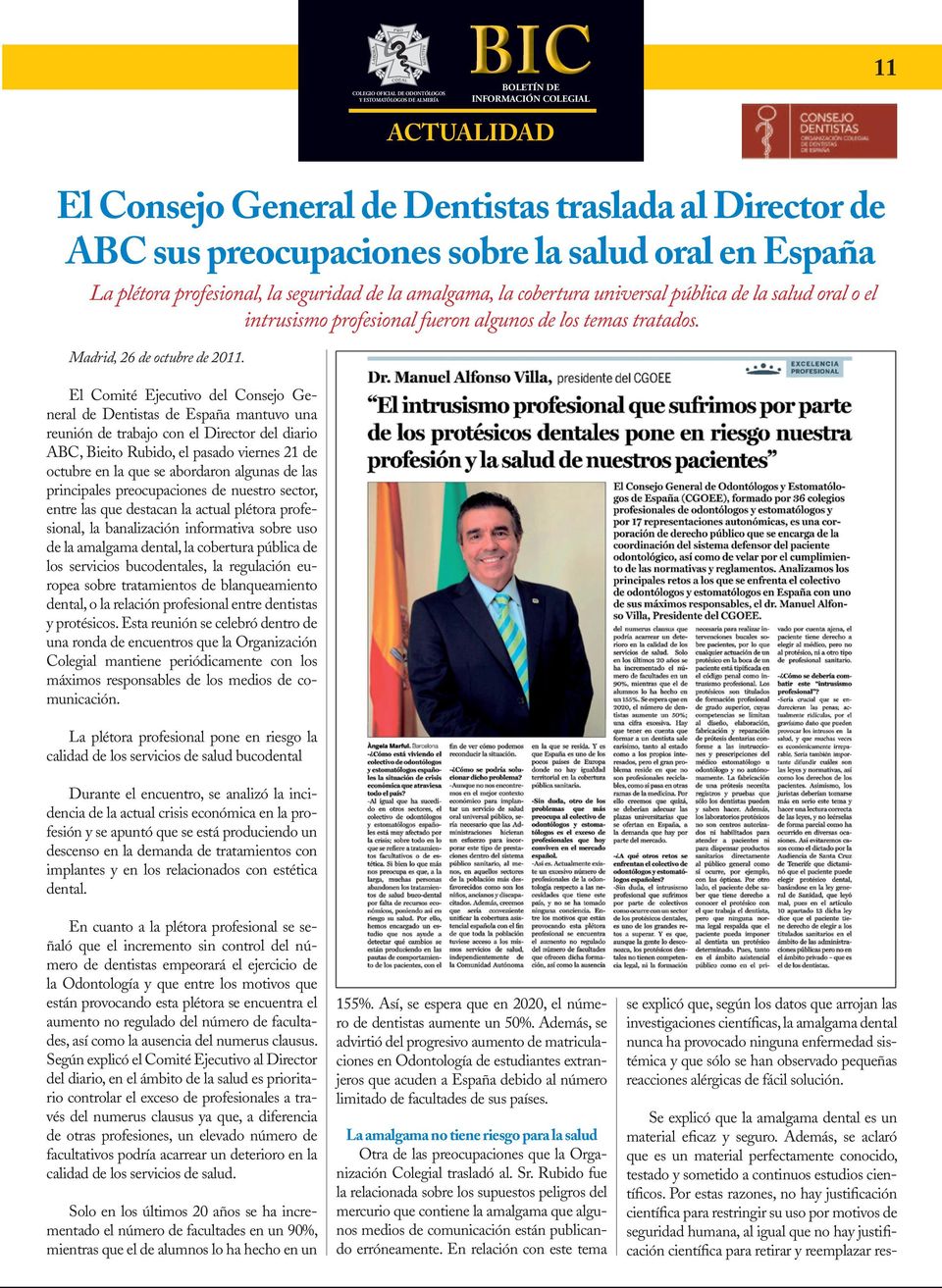 El Comité Ejecutivo del Consejo General de Dentistas de España mantuvo una reunión de trabajo con el Director del diario ABC, Bieito Rubido, el pasado viernes 21 de octubre en la que se abordaron