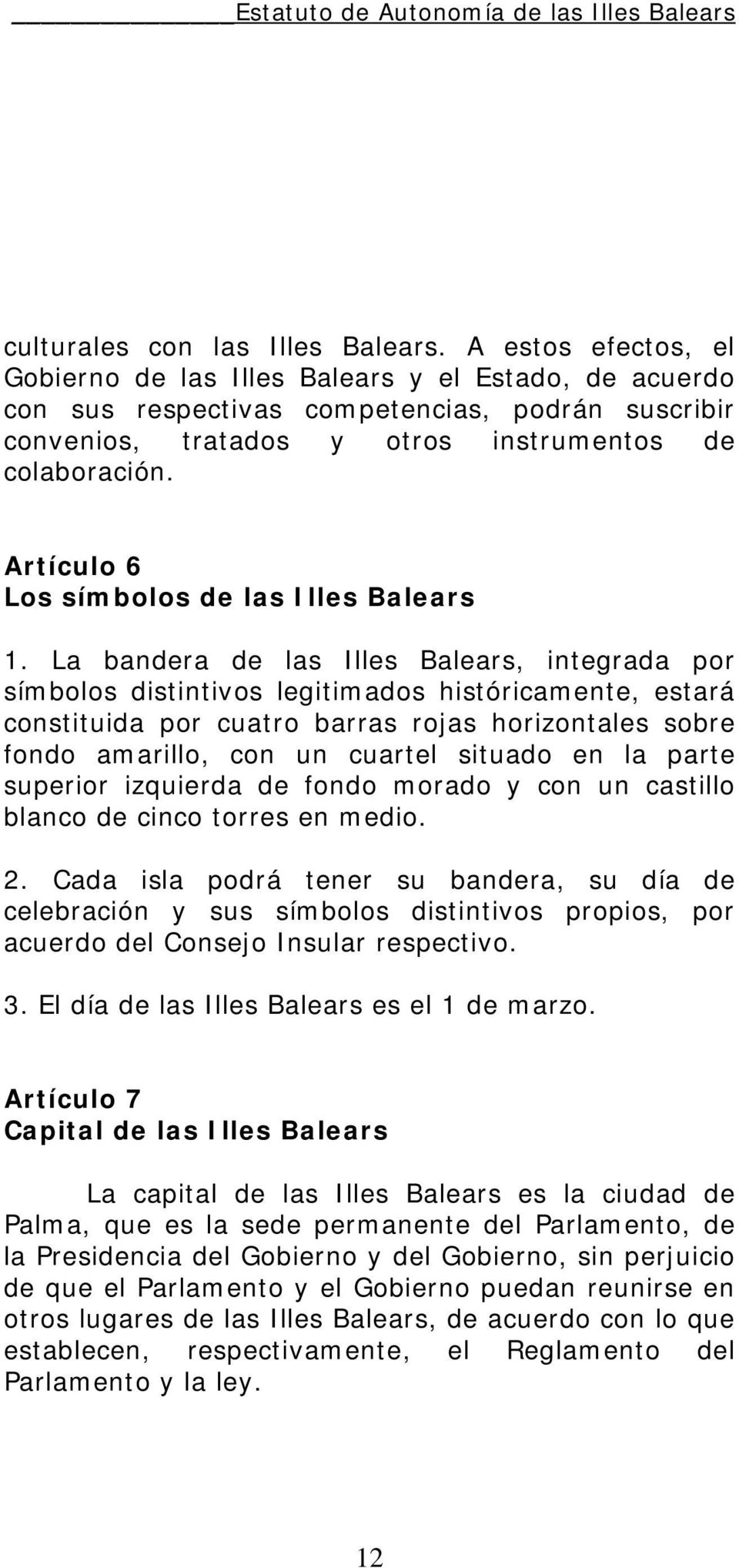 Artículo 6 Los símbolos de las Illes Balears 1.