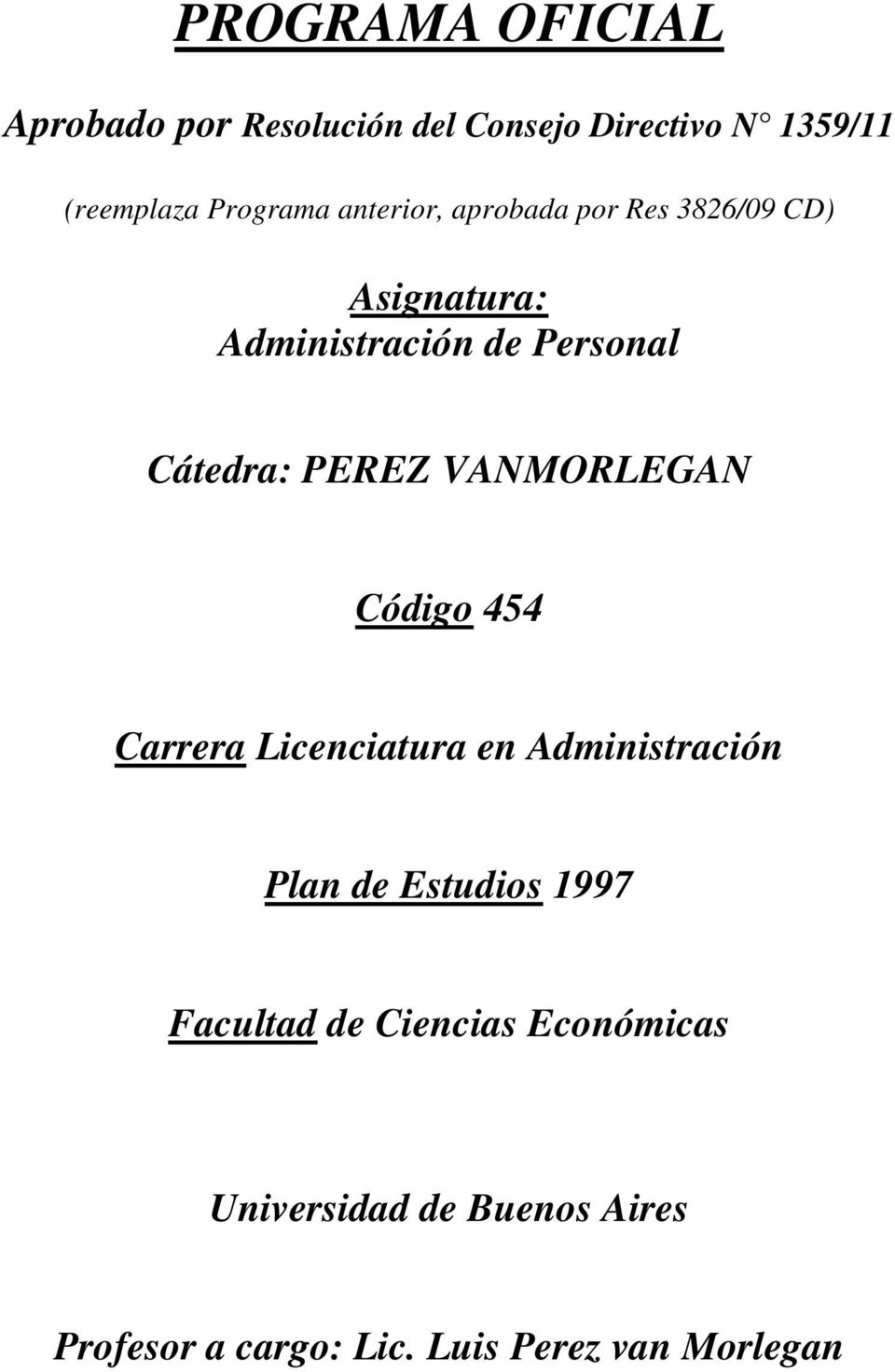 VANMORLEGAN Código 454 Carrera Licenciatura en Administración Plan de Estudios 1997 Facultad