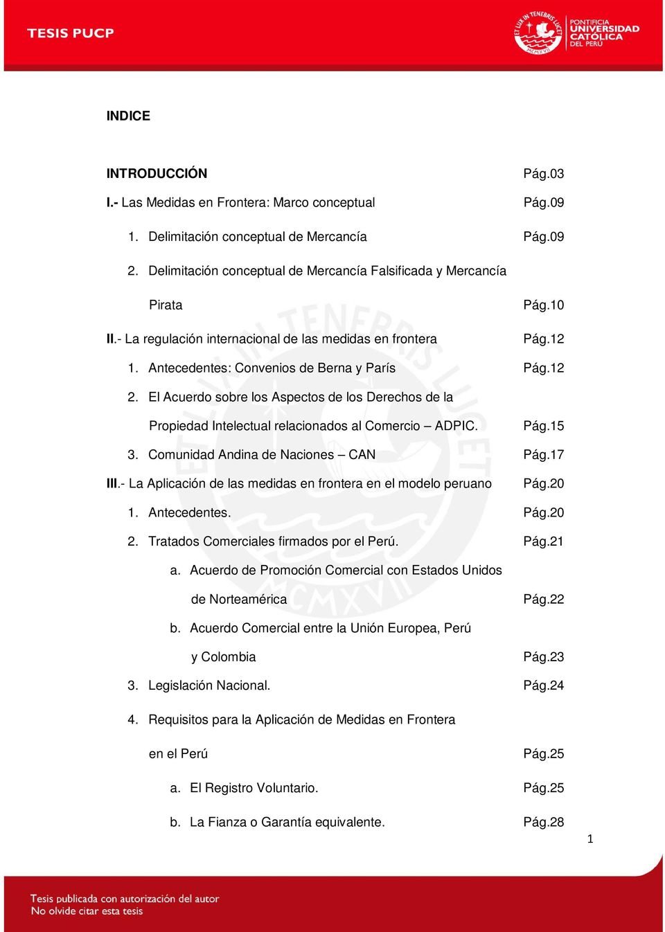 El Acuerdo sobre los Aspectos de los Derechos de la Propiedad Intelectual relacionados al Comercio ADPIC. Pág.15 3. Comunidad Andina de Naciones CAN Pág.17 III.