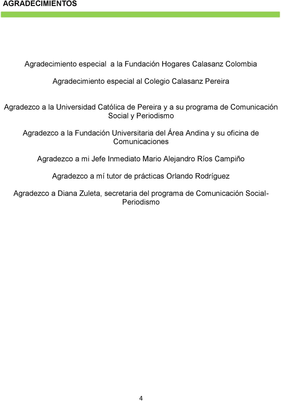 Fundación Universitaria del Área Andina y su oficina de Comunicaciones Agradezco a mi Jefe Inmediato Mario Alejandro Ríos