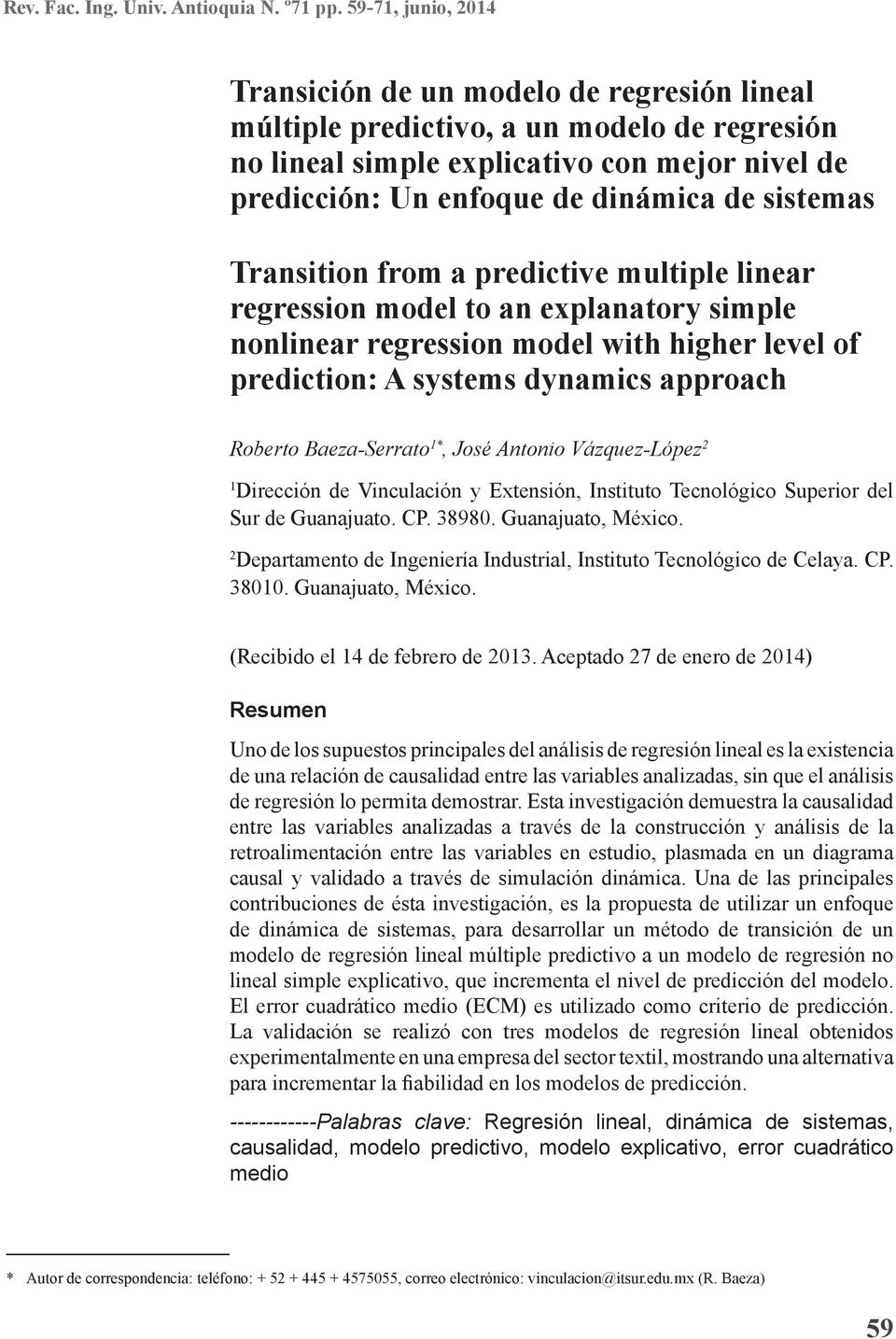 sistemas Transition from a predictive multiple linear regression model to an explanatory simple nonlinear regression model with higher level of prediction: A systems dynamics approach Roberto