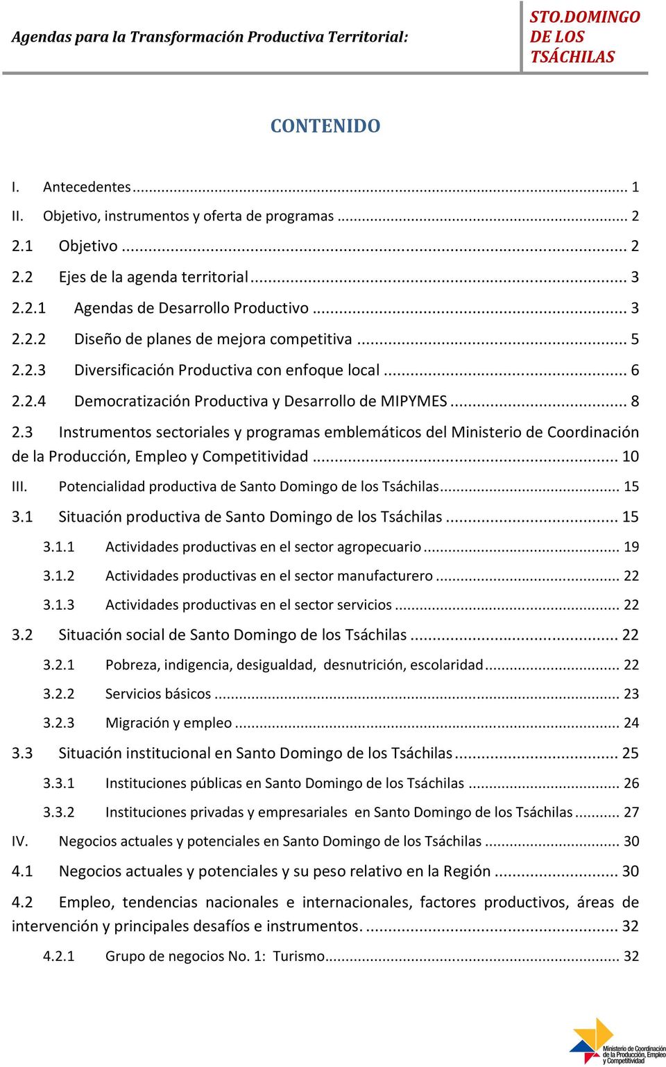 3 Instrumentos sectoriales y programas emblemáticos del Ministerio de Coordinación de la Producción, Empleo y Competitividad... 10 III. Potencialidad productiva de Santo Domingo de los Tsáchilas.