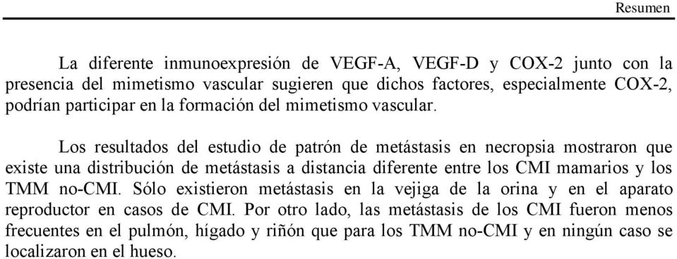 Los resultados del estudio de patrón de metástasis en necropsia mostraron que existe una distribución de metástasis a distancia diferente entre los CMI mamarios y