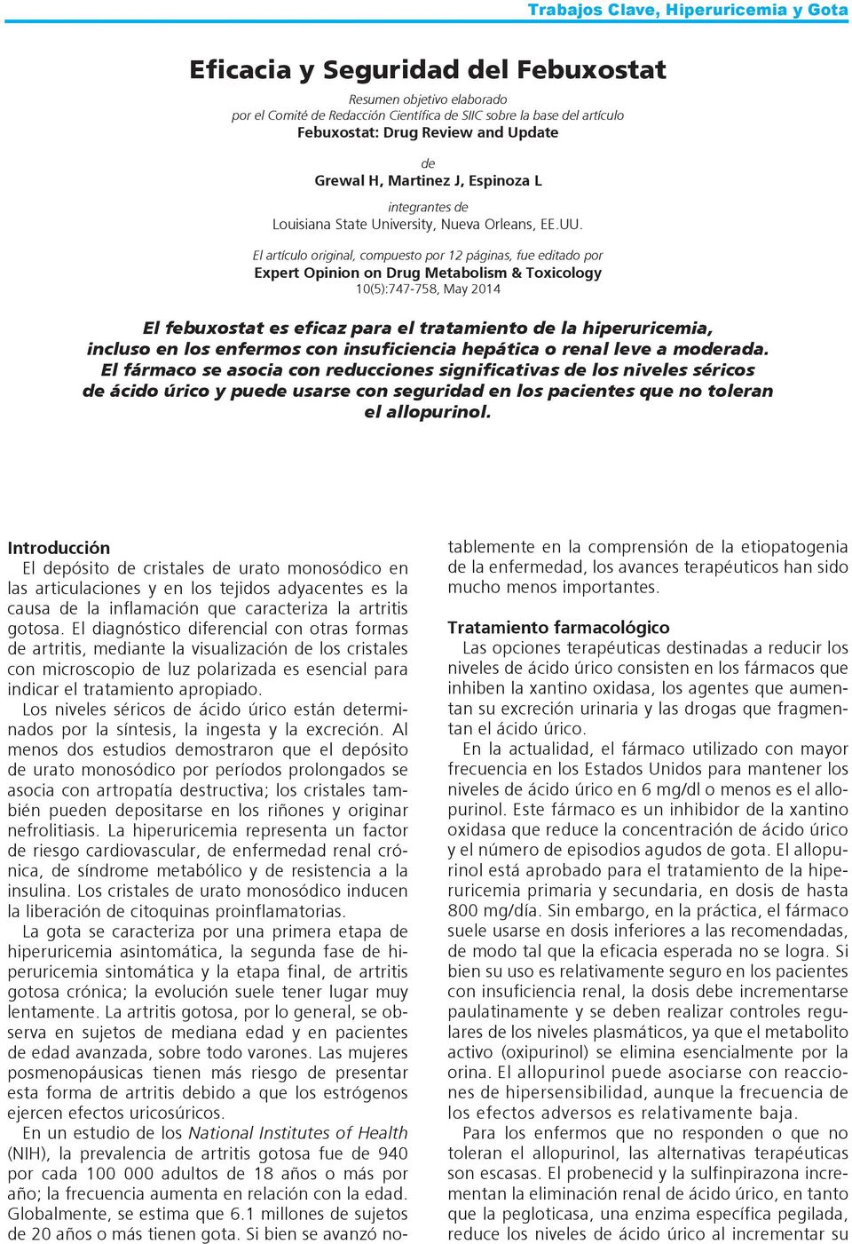 El artículo original, compuesto por 12 páginas, fue editado por Expert Opinion on Drug Metabolism & Toxicology 10(5):747-758, May 2014 El febuxostat es eficaz para el tratamiento de la hiperuricemia,