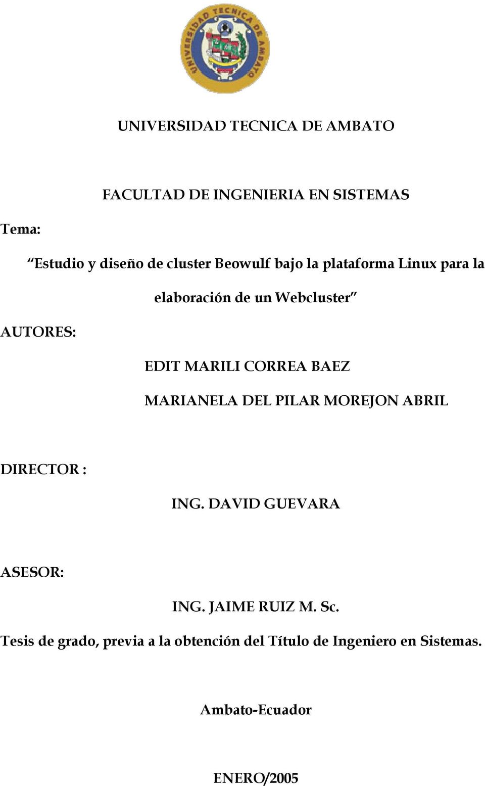 BAEZ MARIANELA DEL PILAR MOREJON ABRIL DIRECTOR : ING. DAVID GUEVARA ASESOR: ING. JAIME RUIZ M. Sc.