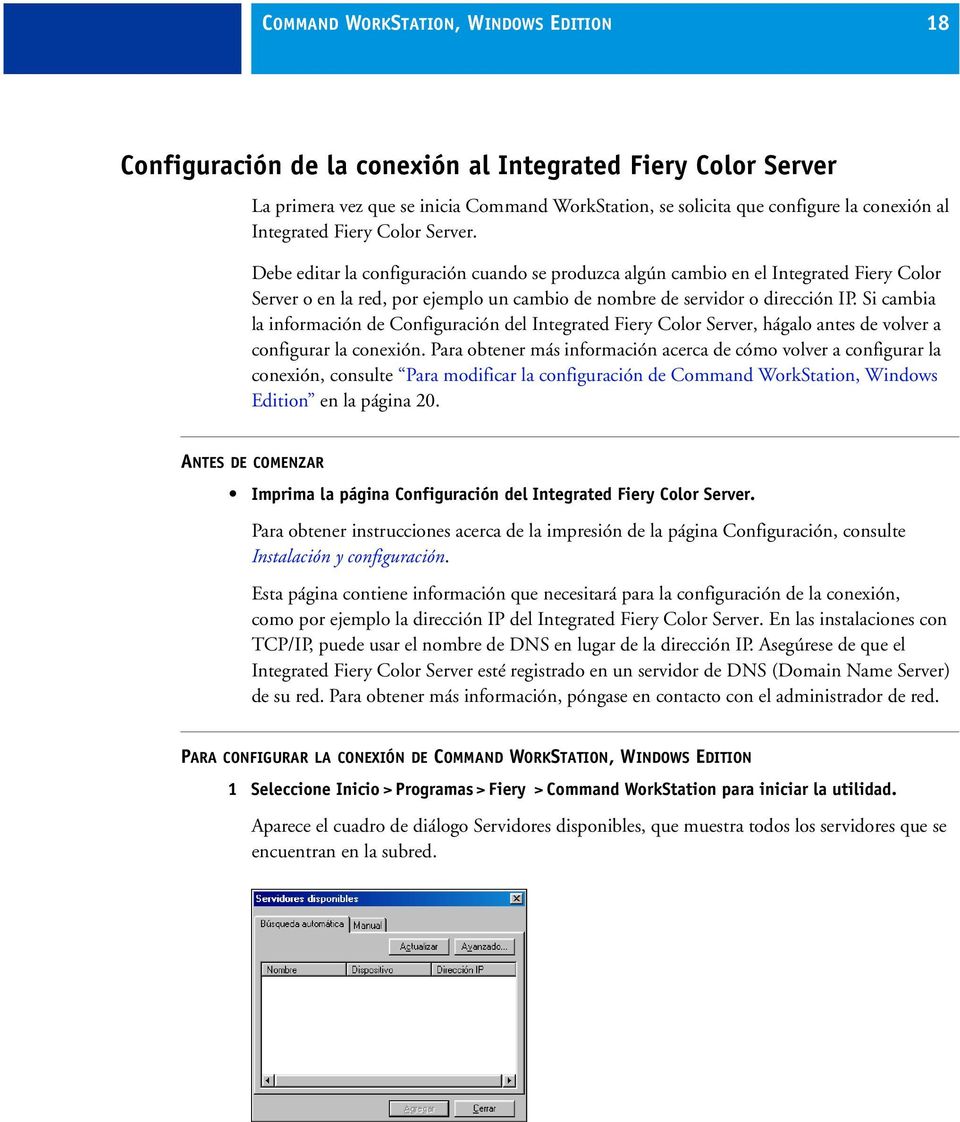 Si cambia la información de Configuración del Integrated Fiery Color Server, hágalo antes de volver a configurar la conexión.