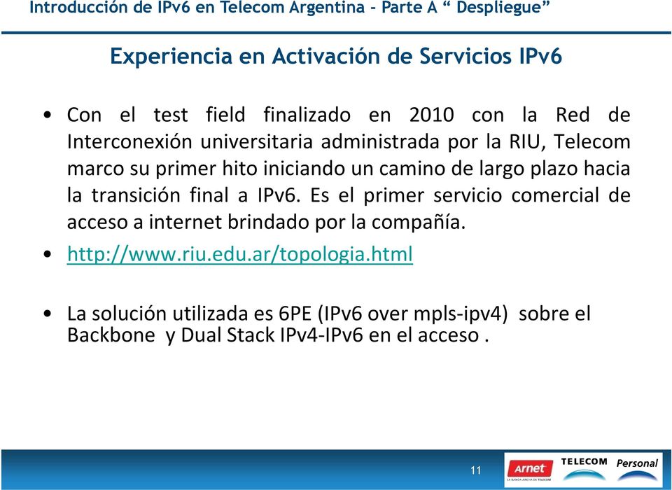 camino de largo plazo hacia la transición final a IPv6.