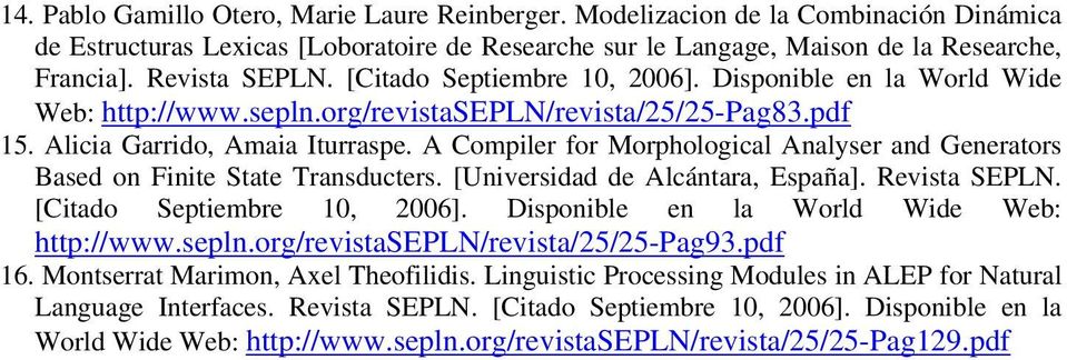 A Compiler for Morphological Analyser and Generators Based on Finite State Transducters. [Universidad de Alcántara, España]. Revista SEPLN. [Citado Septiembre 10, 2006].