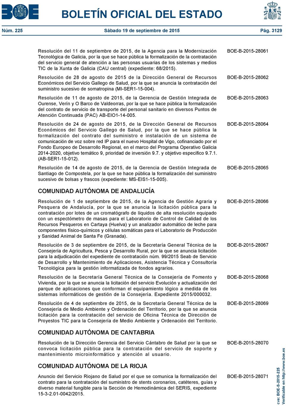 atención a las personas usuarias de los sistemas y medios TIC de la Xunta de Galicia (CAU central) (expediente: 68/2015).