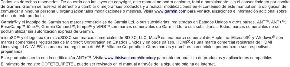modificaciones o mejoras. Visita www.garmin.com para ver actualizaciones e información adicional sobre el uso de este producto. Garmin y el logotipo de Garmin son marcas comerciales de Garmin Ltd.