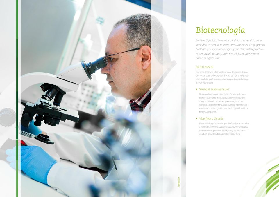 BIOFLOWSUR Empresa dedicada a la investigación y desarrollo de productos de base biotecnológica. A día de hoy la investigación ha dado sus frutos con diversos productos dirigidos al mundo agrícola.
