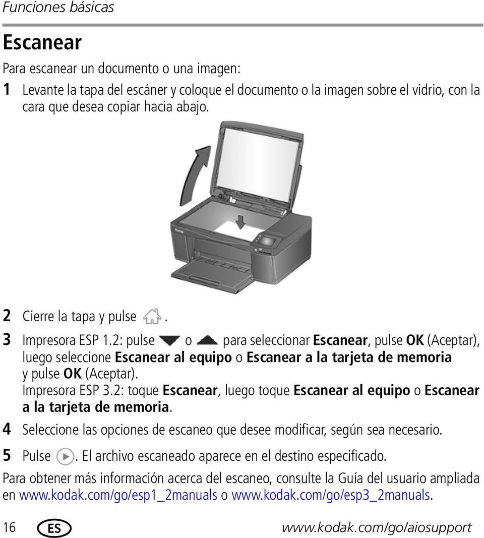 Impresora ESP 3.2: toque Escanear, luego toque Escanear al equipo o Escanear a la tarjeta de memoria. 4 Seleccione las opciones de escaneo que desee modificar, según sea necesario. 5 Pulse.