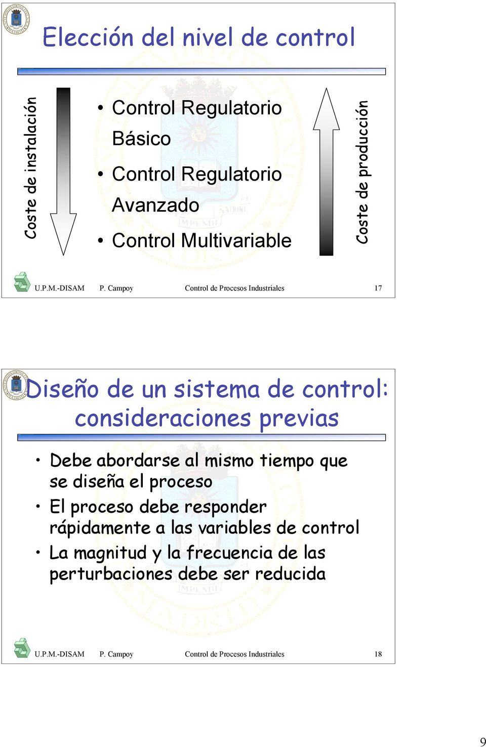 Campoy Control de Procesos Industriales 17 Diseño de un sistema de control: consideraciones previas Debe abordarse al mismo