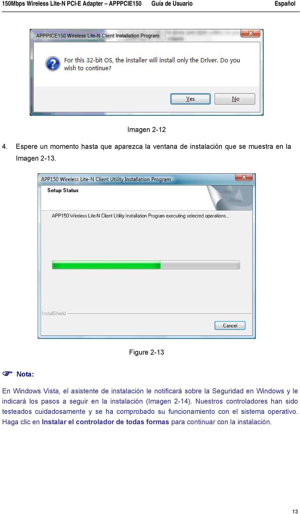 Figure 2-13 Nota: En Windows Vista, el asistente de instalación le notificará sobre la Seguridad en Windows y le indicará los pasos a seguir