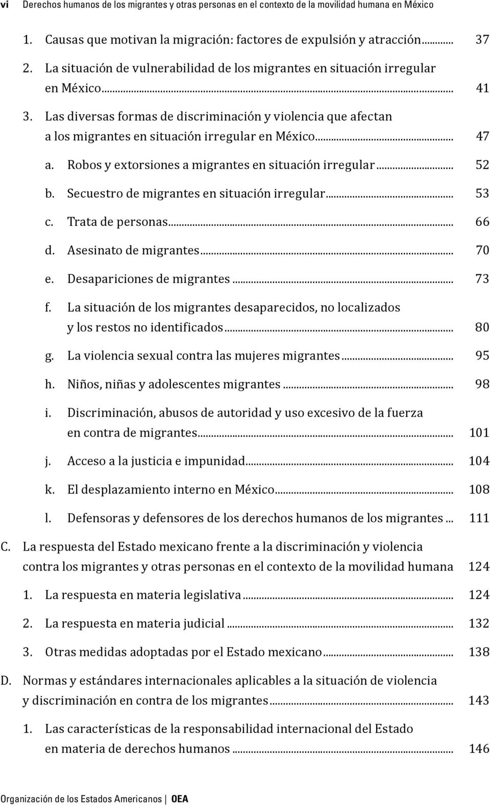 Las diversas formas de discriminación y violencia que afectan a los migrantes en situación irregular en México... 47 a. Robos y extorsiones a migrantes en situación irregular... 52 b.