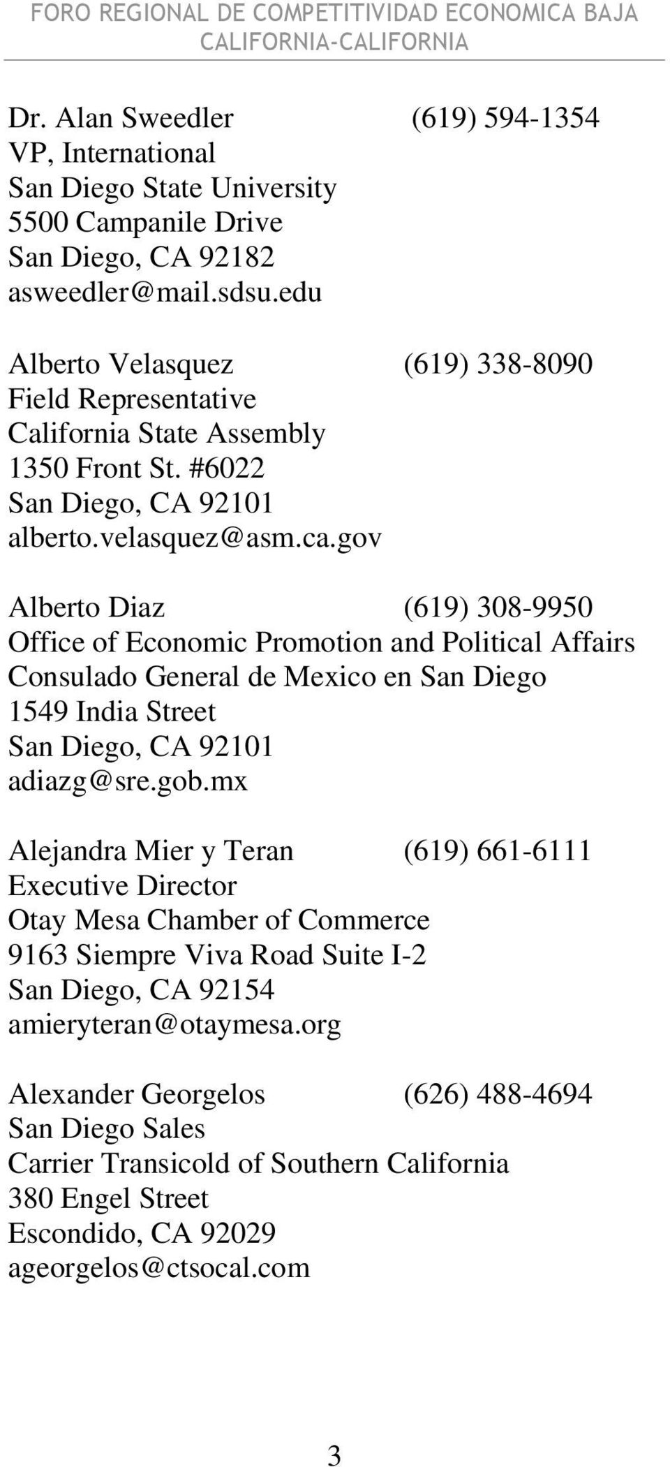gov Alberto Diaz (619) 308-9950 Office of Economic Promotion and Political Affairs Consulado General de Mexico en San Diego 1549 India Street adiazg@sre.gob.