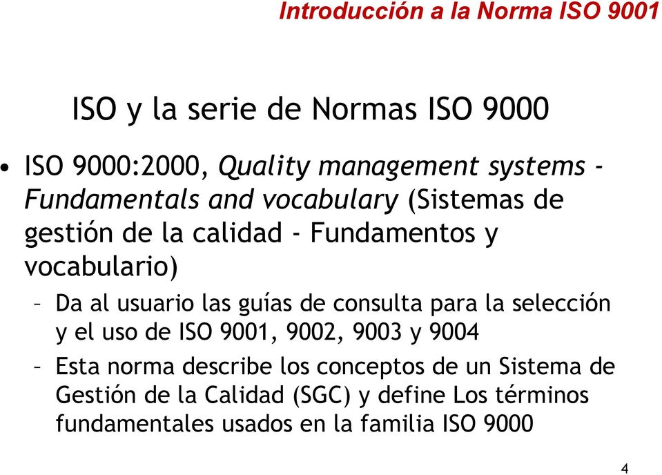 consulta para la selección y el uso de ISO 9001, 9002, 9003 y 9004 Esta norma describe los conceptos