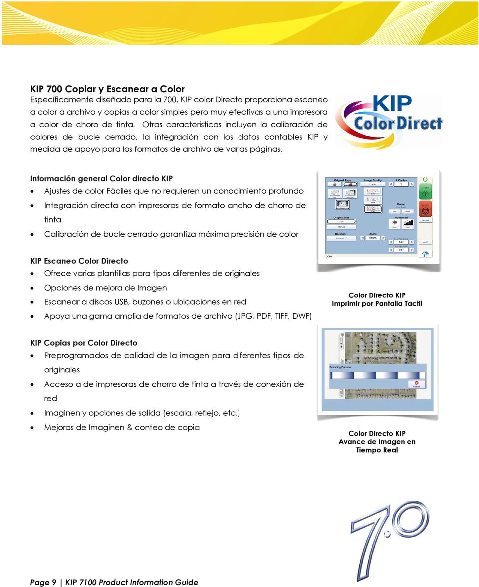 Información general Color directo KIP Ajustes de color Fáciles que no requieren un conocimiento profundo Integración directa con impresoras de formato ancho de chorro de tinta Calibración de bucle