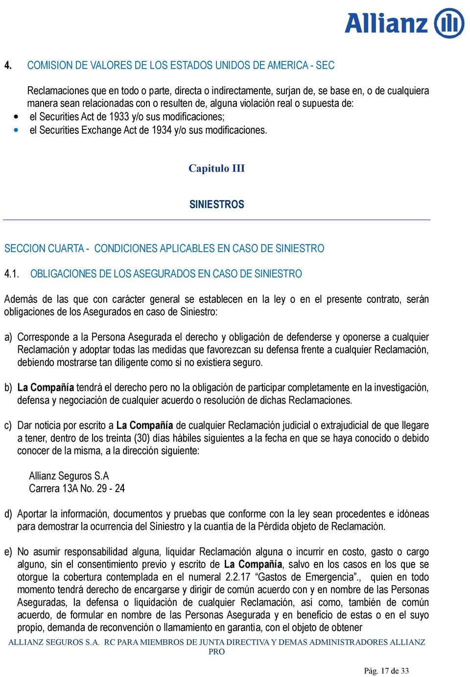Capitulo III SINIESTROS SECCION CUARTA - CONDICIONES APLICABLES EN CASO DE SINIESTRO 4.1.