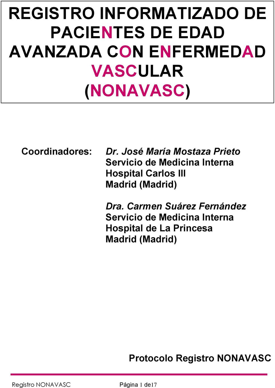 José María Mostaza Prieto Servicio de Medicina Interna Hospital Carlos III Madrid