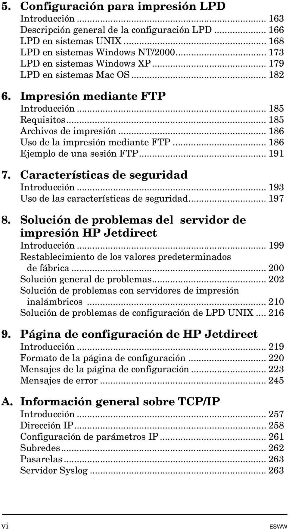 .. 191 7. Características de seguridad Introducción... 193 Uso de las características de seguridad... 197 8. Solución de problemas del servidor de impresión HP Jetdirect Introducción.