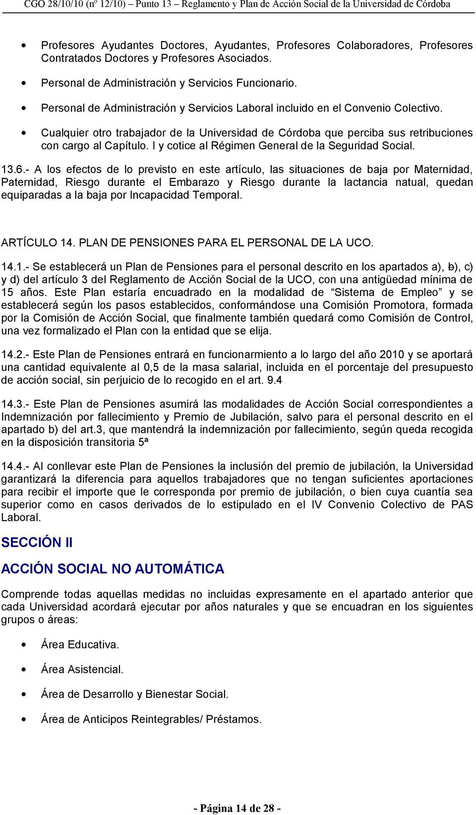 I y cotice al Régimen General de la Seguridad Social. 13.6.