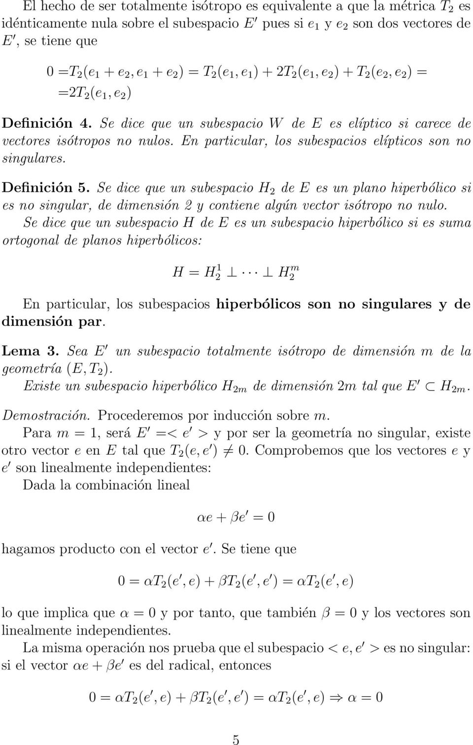 En particular, los subespacios elípticos son no singulares. Definición 5.