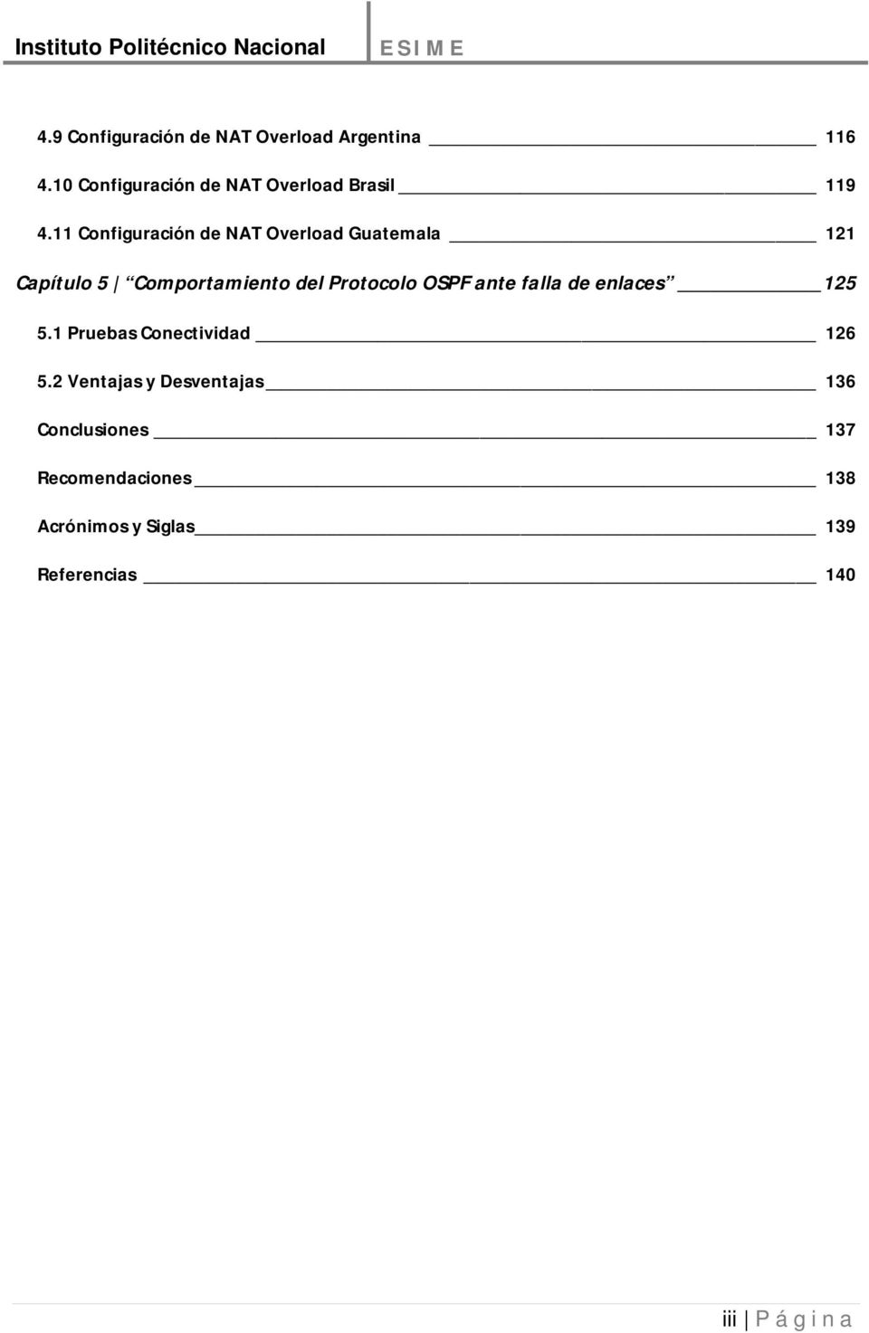 11 Configuración de NAT Overload Guatemala 121 Capítulo 5 Comportamiento del Protocolo OSPF