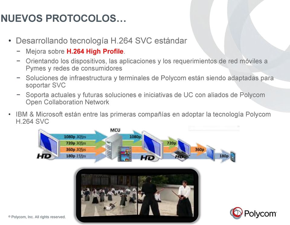 infraestructura y terminales de Polycom están siendo adaptadas para soportar SVC Soporta actuales y futuras soluciones e iniciativas de