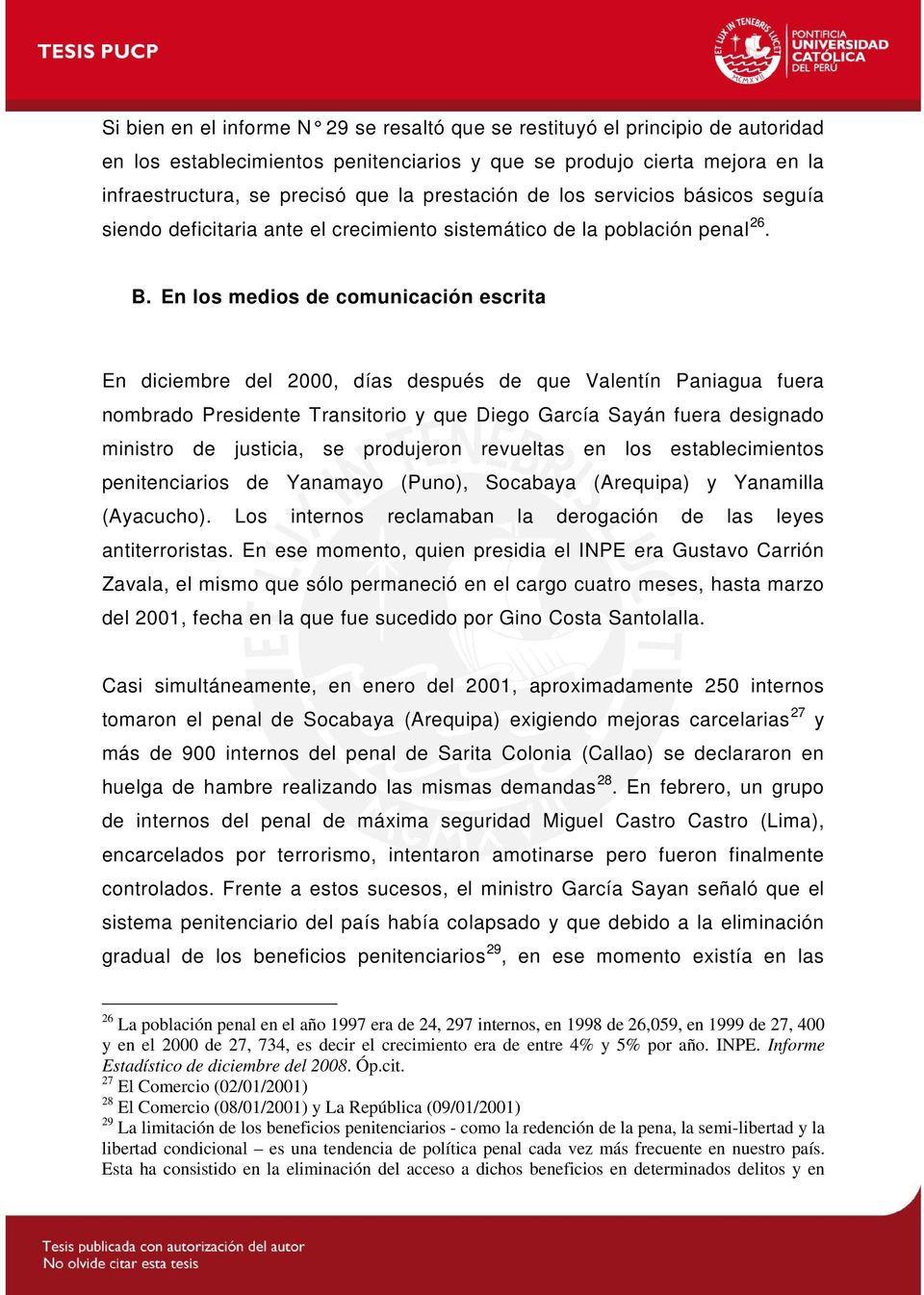 En los medios de comunicación escrita En diciembre del 2000, días después de que Valentín Paniagua fuera nombrado Presidente Transitorio y que Diego García Sayán fuera designado ministro de justicia,