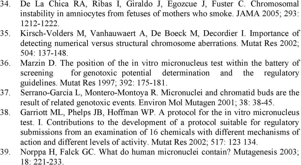 The position of the in vitro micronucleus test within the battery of screening for genotoxic potential determination and the regulatory guidelines. Mutat Res 1997; 392: 175-181. 37.