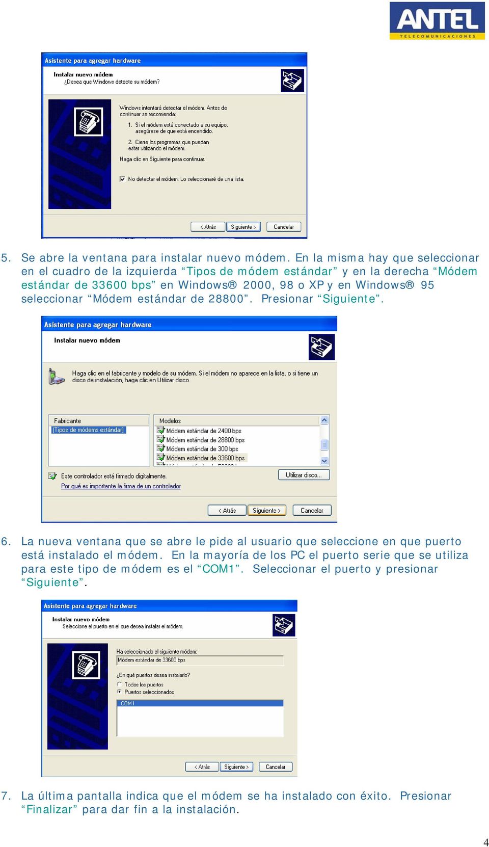Windows 95 seleccionar Módem estándar de 28800. Presionar Siguiente. 6.