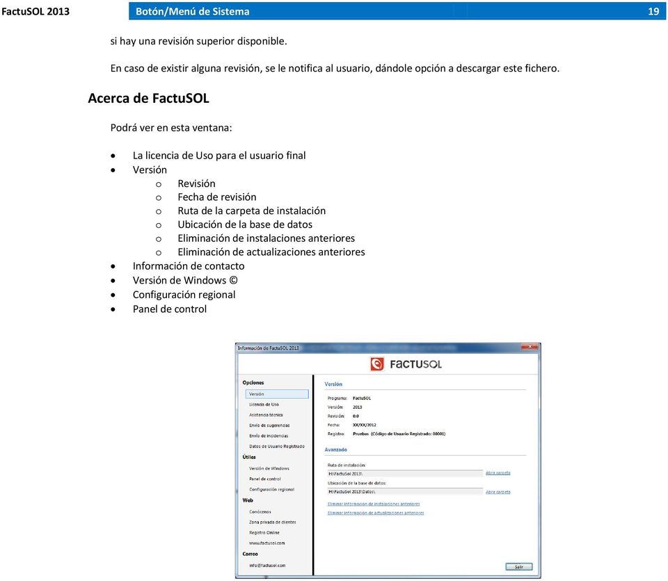 Acerca de FactuSOL Podrá ver en esta ventana: La licencia de Uso para el usuario final Versión o Revisión o Fecha de revisión o Ruta de