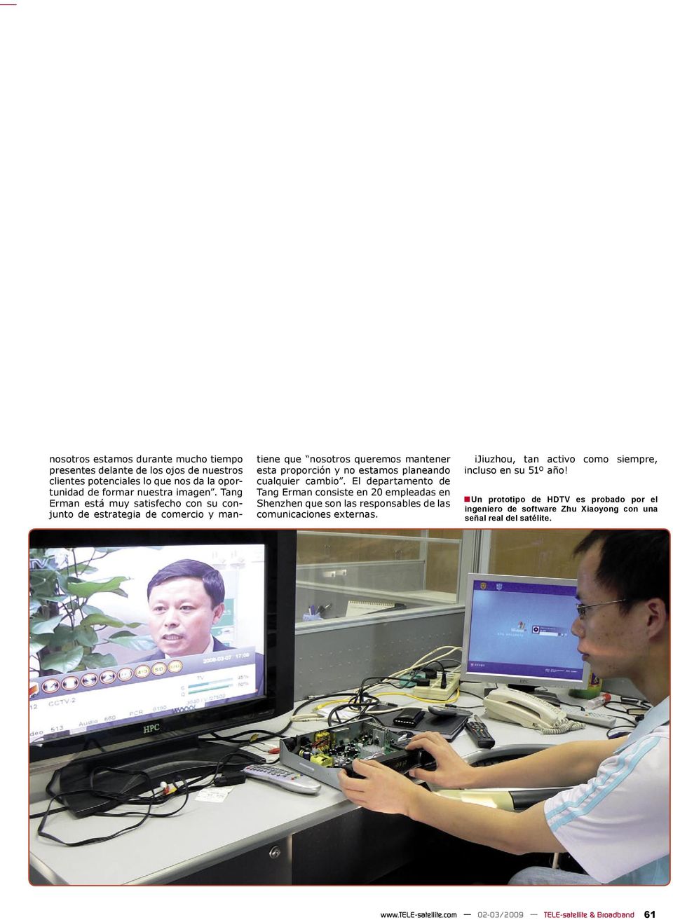 cambio. El departamento de Tang Erman consiste en 20 empleadas en Shenzhen que son las responsables de las comunicaciones externas.
