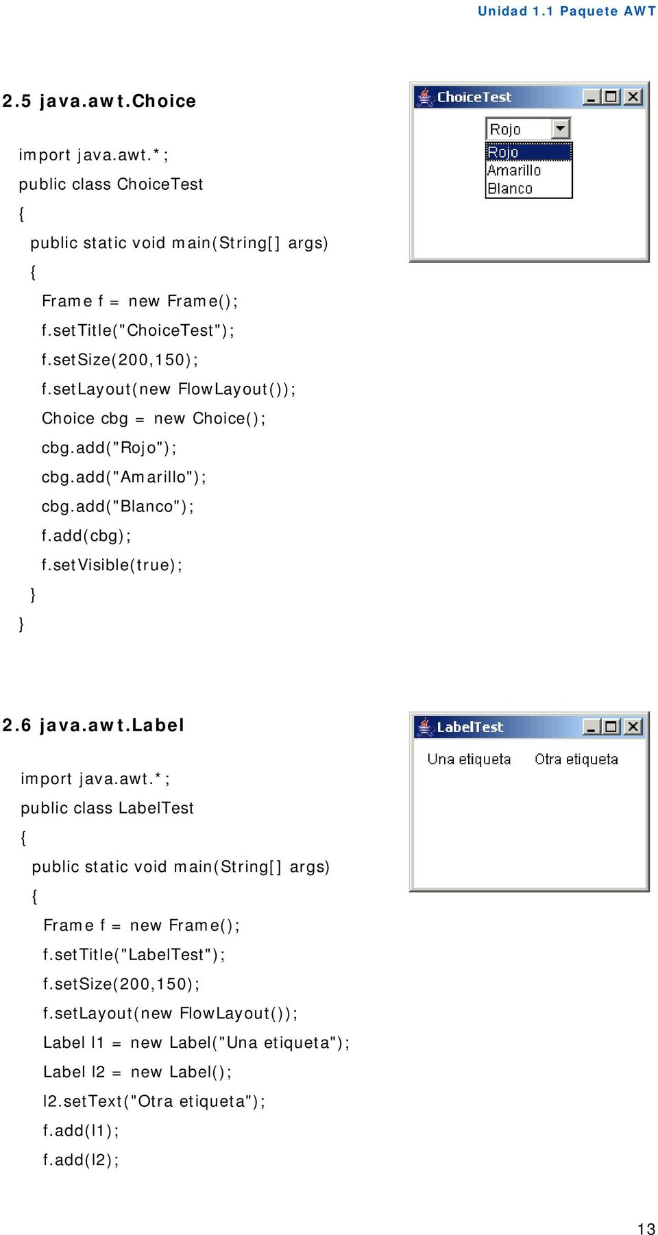 add(cbg); f.setvisible(true); 2.6 java.awt.label import java.awt.*; public class LabelTest public static void main(string[] args) Frame f = new Frame(); f.
