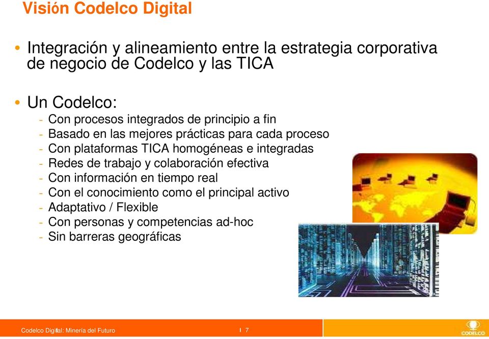 plataformas TICA homogéneas e integradas - Redes de trabajo y colaboración efectiva - Con información en tiempo real -