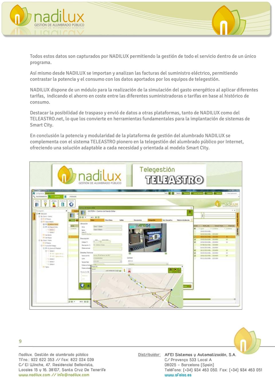 NADILUX dispone de un módulo para la realización de la simulación del gasto energético al aplicar diferentes tarifas, indicando el ahorro en coste entre las diferentes suministradoras o tarifas en