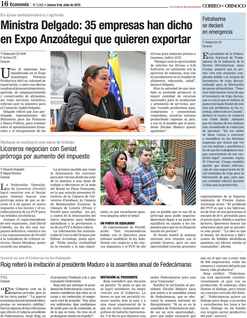 área metalmecánica, agrícola, de empaquetamiento y conservación de alimentos, así como servicios turísticos, informó ayer la ministra para el Comercio, Isabel Delgado.