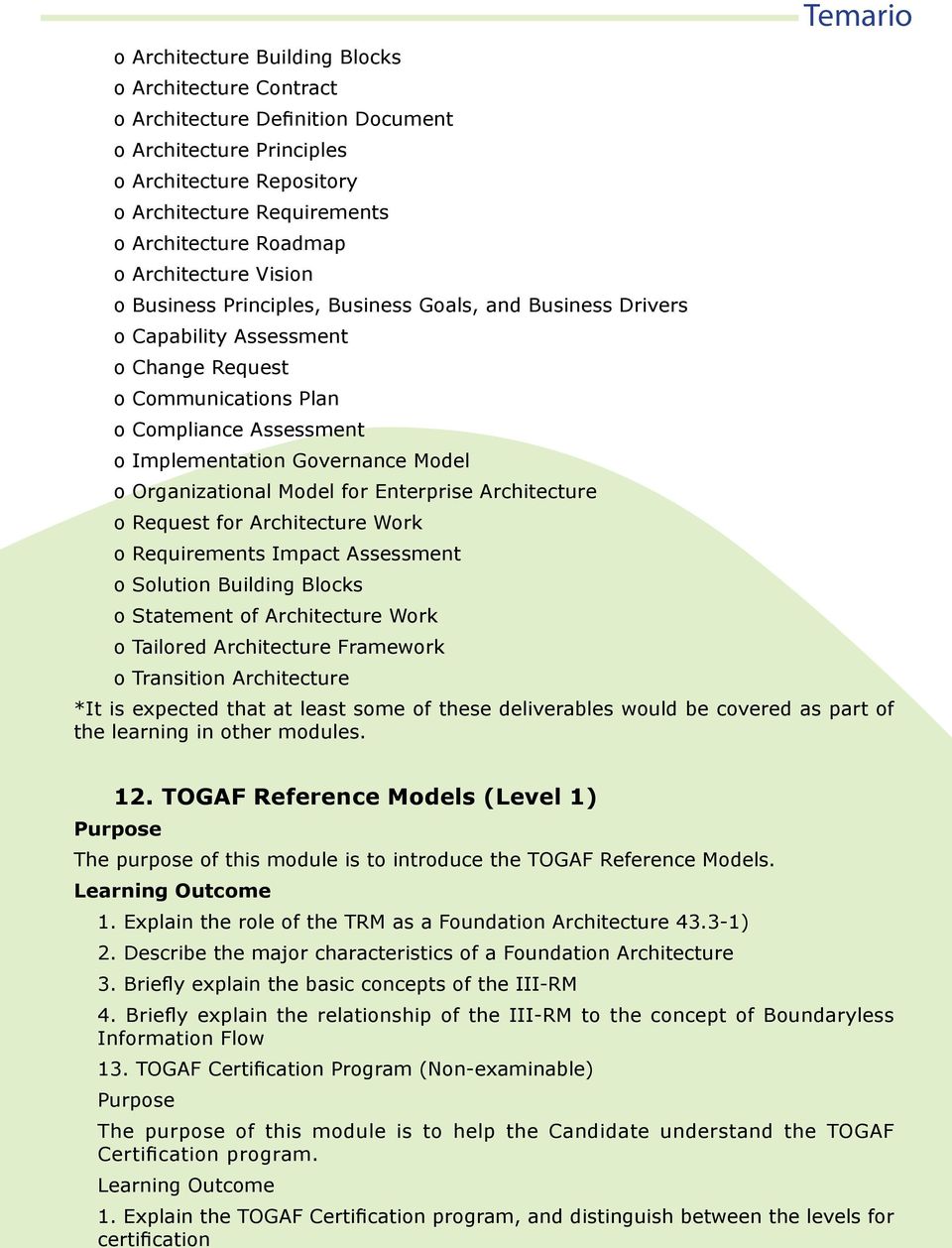 Model o Organizational Model for Enterprise Architecture o Request for Architecture Work o Requirements Impact Assessment o Solution Building Blocks o Statement of Architecture Work o Tailored