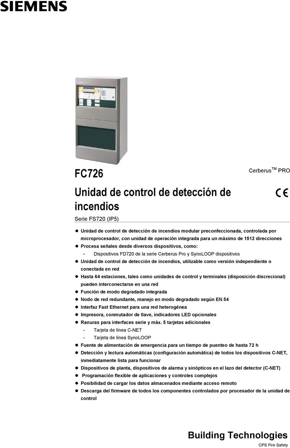 detección de incendios, utilizable como versión independiente o conectada en red Hasta 64 estaciones, tales como unidades de control y terminales (disposición discrecional) pueden interconectarse en